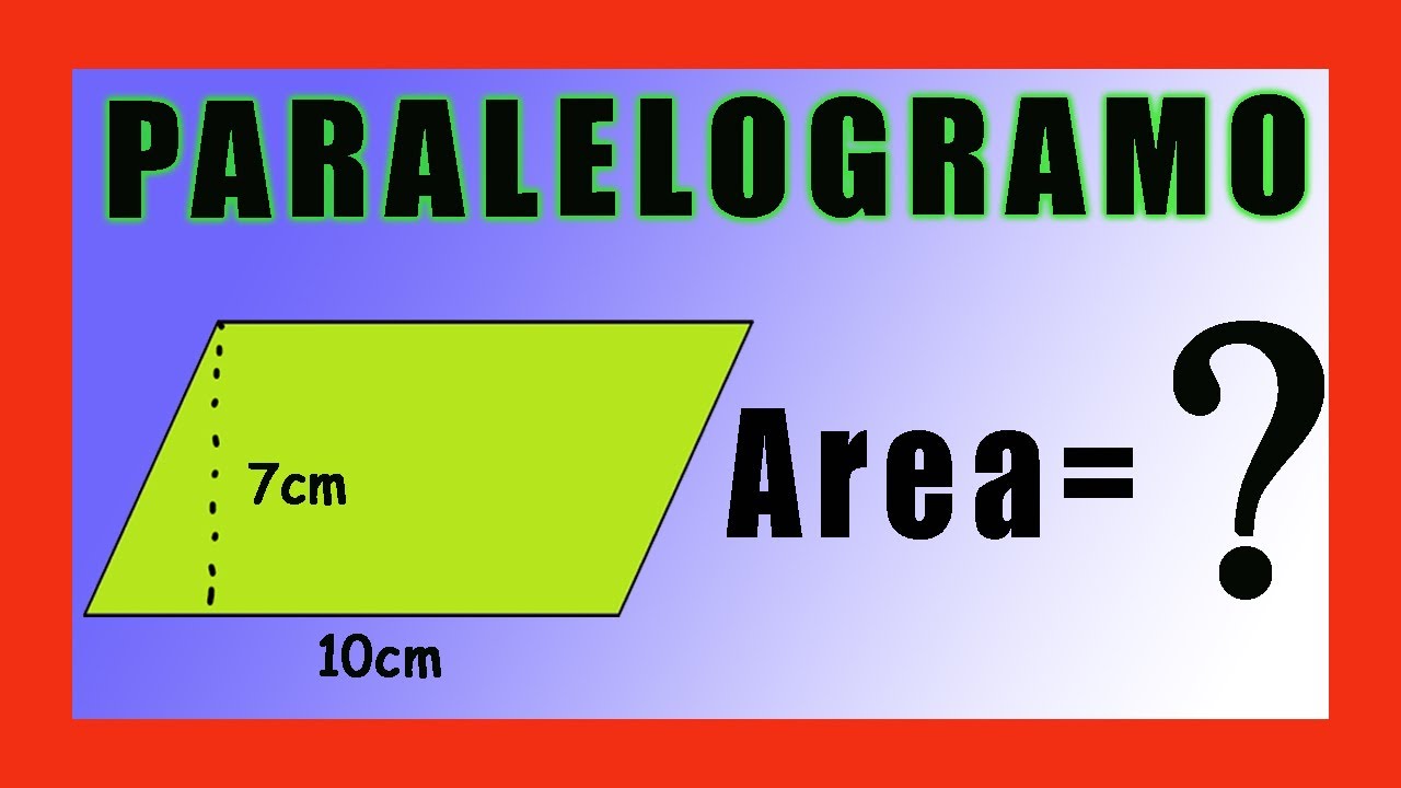 Cómo Calcular El área De Un Paralelogramo Fórmula Y Ejemplos 2844