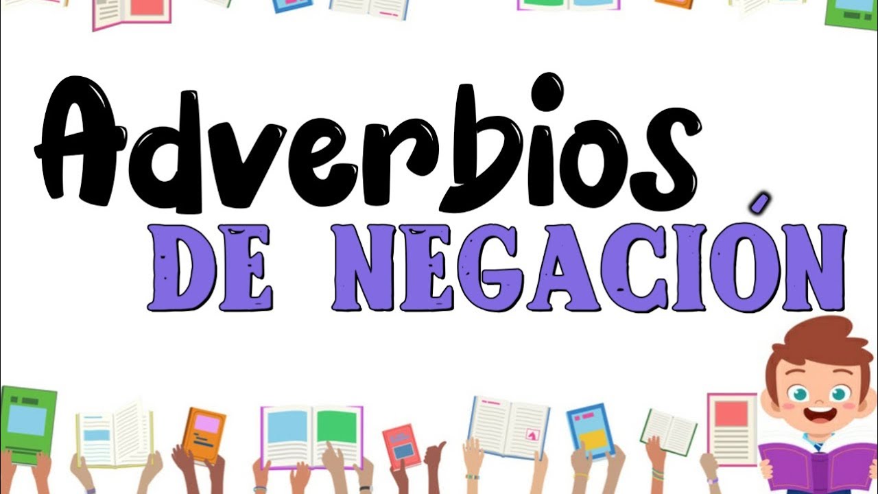 Ejemplos De Adverbios De Negación Una Guía Completa 7559