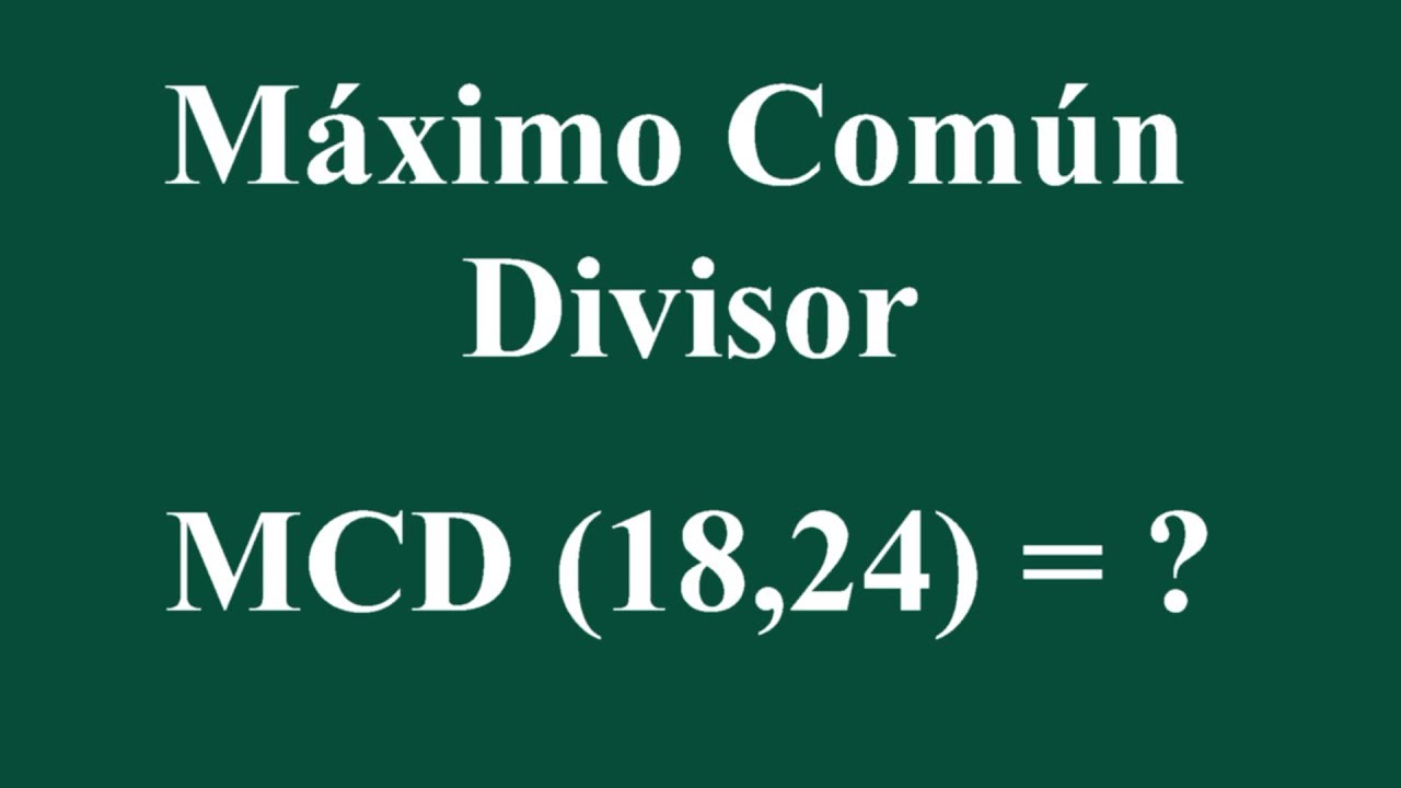 Cómo calcular el máximo común divisor de 18